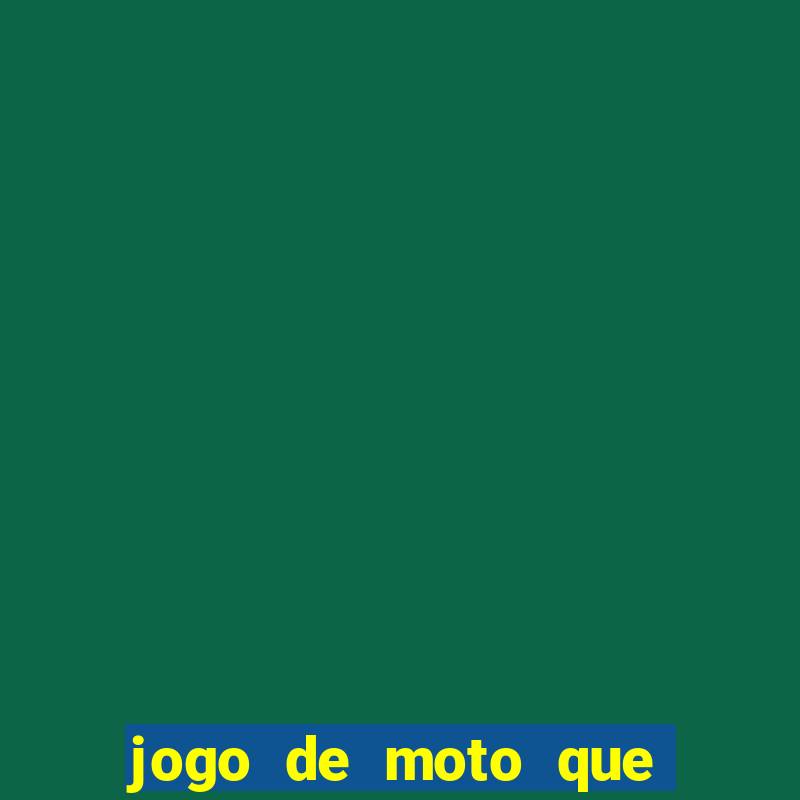 jogo de moto que da grau